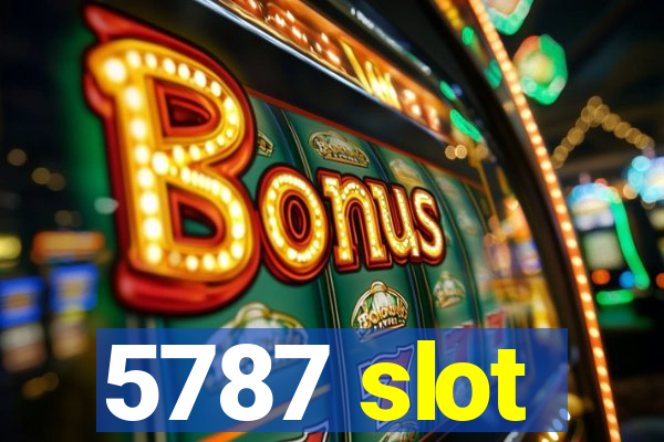 5787 slot