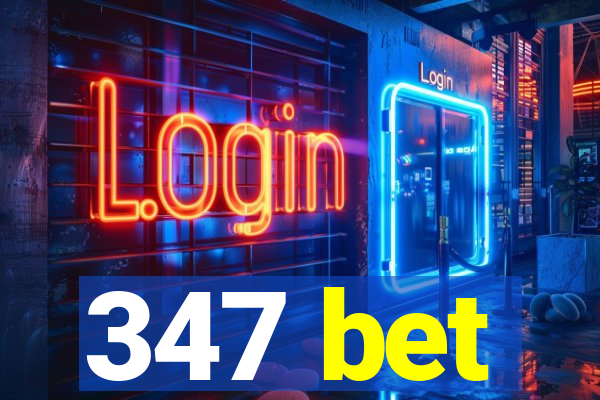 347 bet