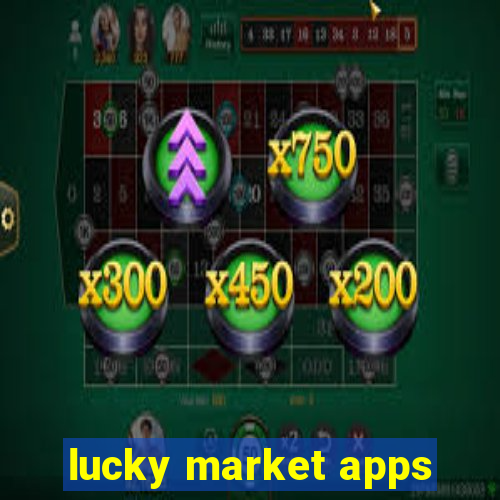 lucky market apps