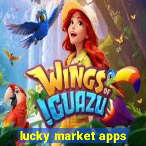 lucky market apps