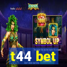 t44 bet