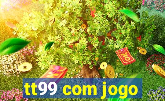 tt99 com jogo