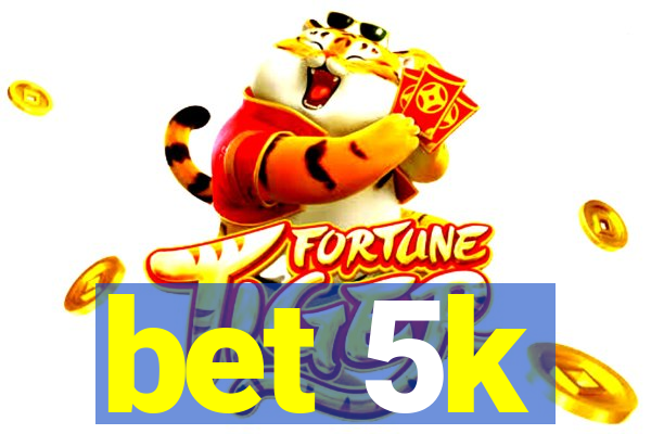 bet 5k