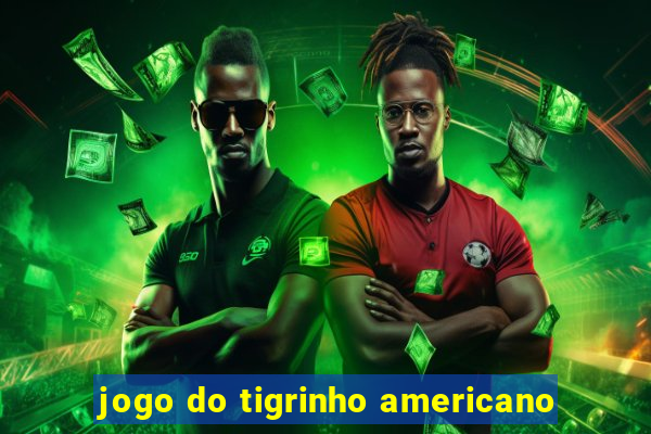 jogo do tigrinho americano