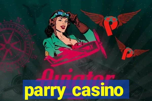 parry casino