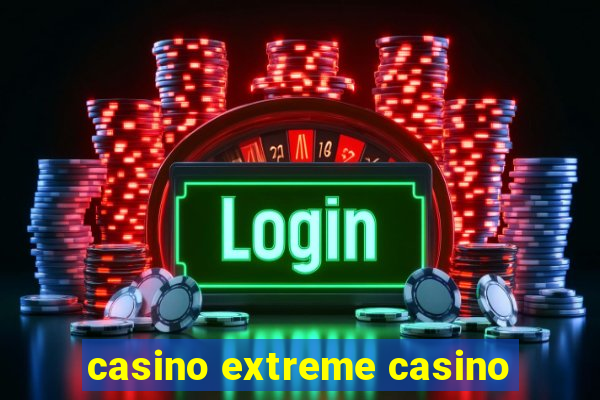 casino extreme casino