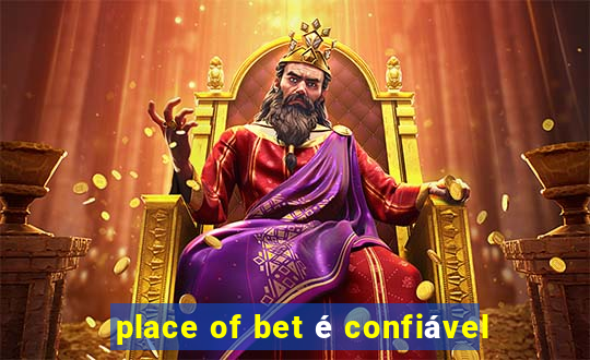 place of bet é confiável