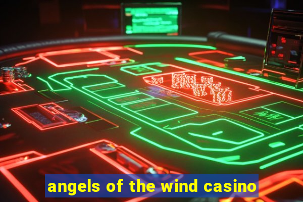 angels of the wind casino