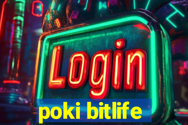 poki bitlife