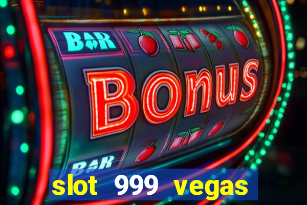 slot 999 vegas game ll