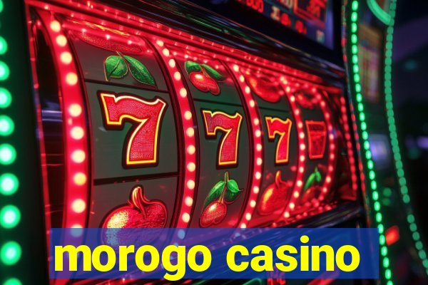 morogo casino