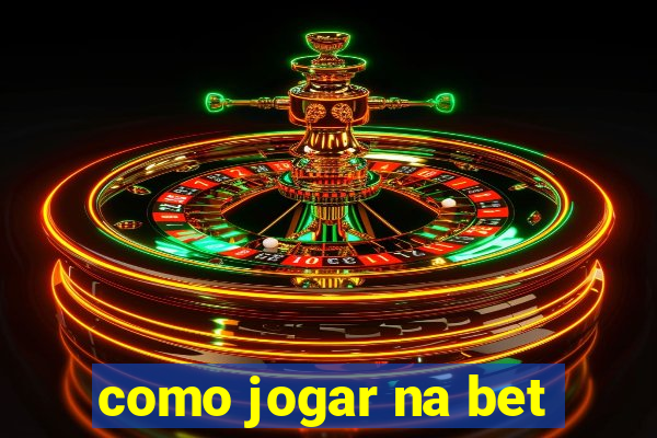 como jogar na bet