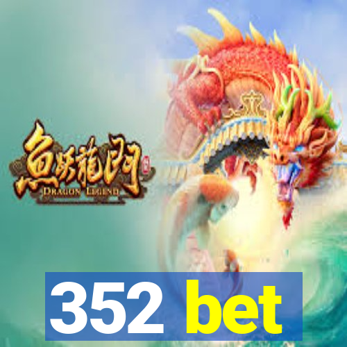 352 bet