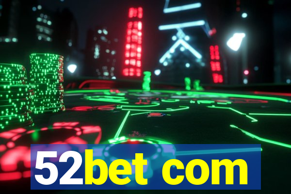 52bet com