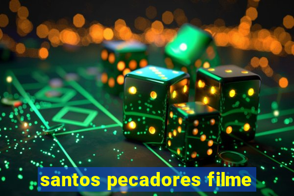 santos pecadores filme