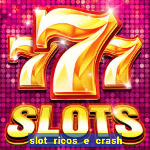 slot ricos e crash como ganhar dinheiro