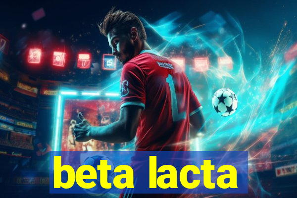 beta lacta