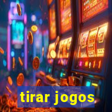 tirar jogos