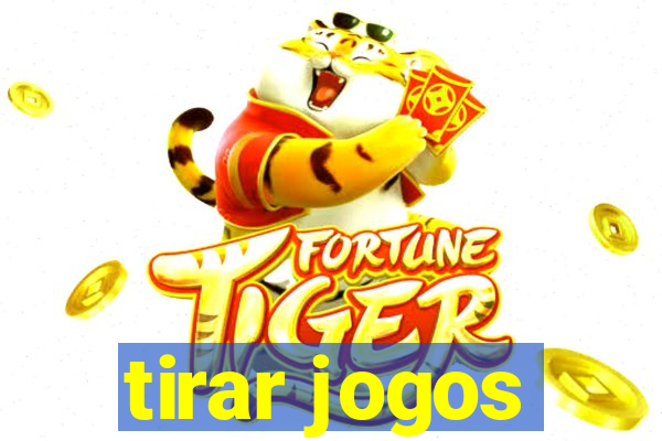 tirar jogos