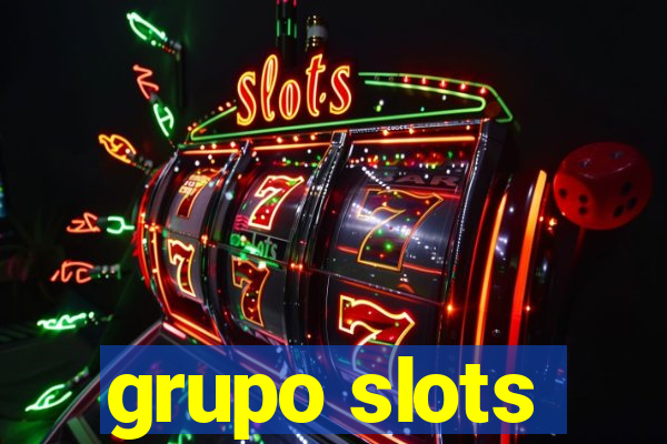 grupo slots