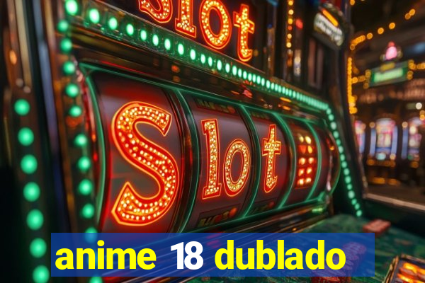 anime 18 dublado