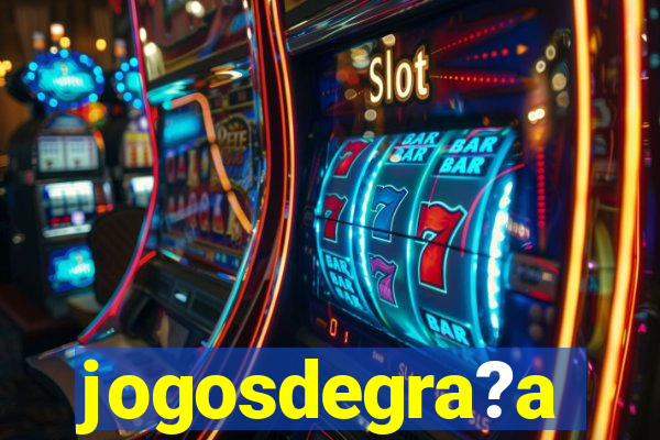 jogosdegra?a