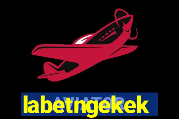 labetngekek