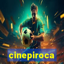 cinepiroca