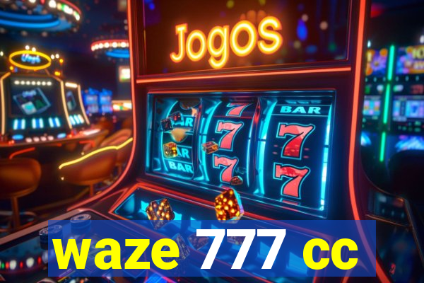 waze 777 cc