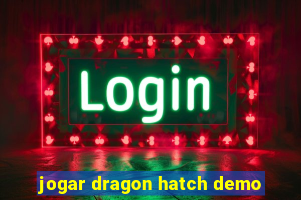 jogar dragon hatch demo