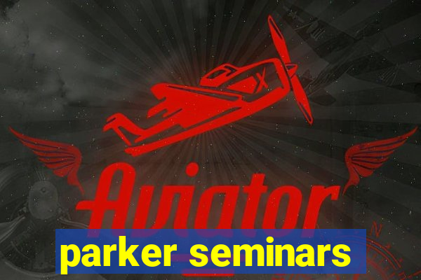 parker seminars