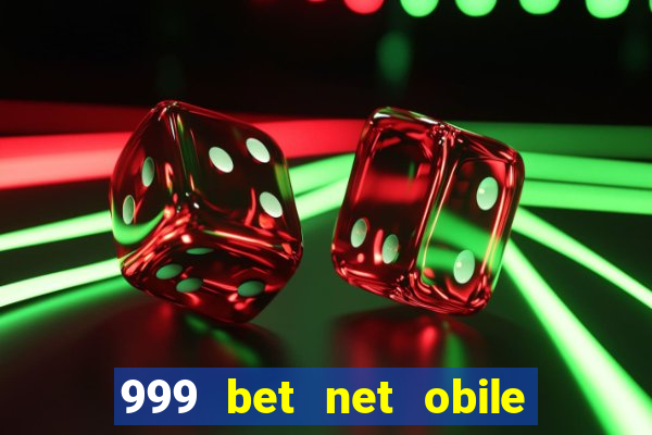 999 bet net obile conferir bilete