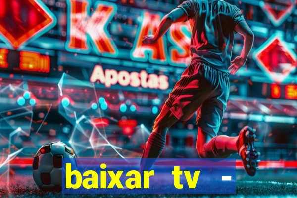 baixar tv - futebol ao vivo