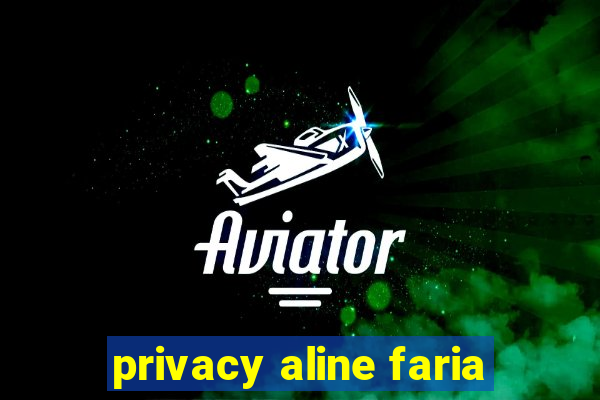 privacy aline faria