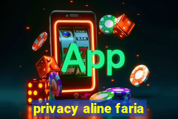 privacy aline faria