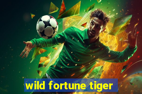 wild fortune tiger