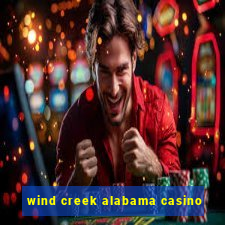 wind creek alabama casino