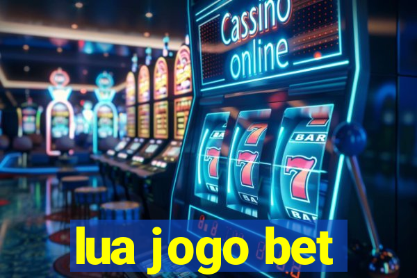 lua jogo bet