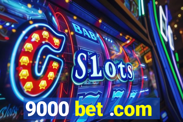 9000 bet .com