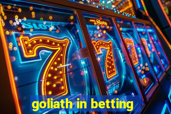 goliath in betting