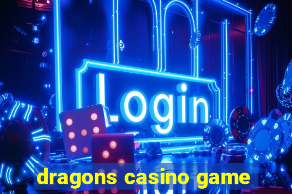 dragons casino game