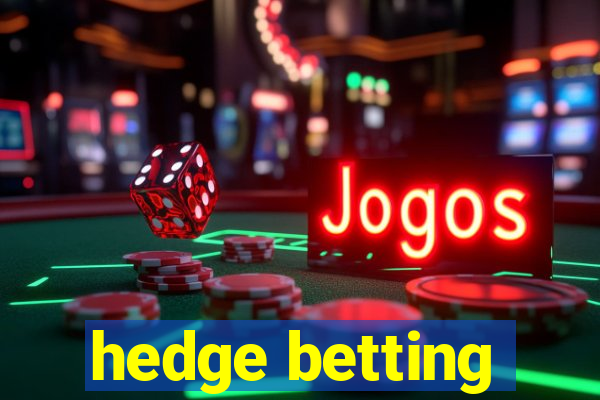 hedge betting