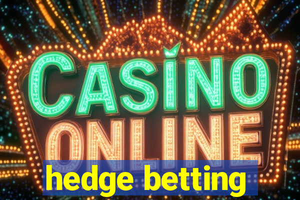 hedge betting