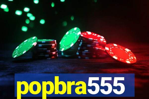 popbra555