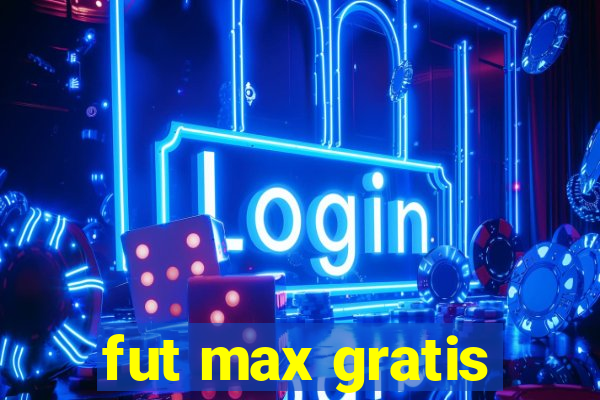 fut max gratis