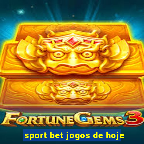 sport bet jogos de hoje