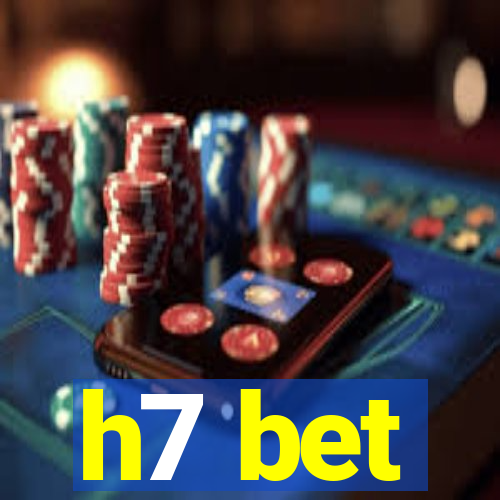 h7 bet