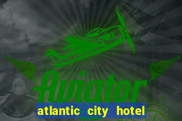 atlantic city hotel and casino