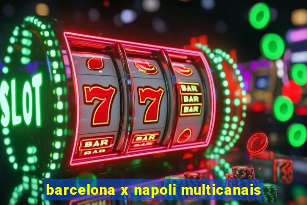 barcelona x napoli multicanais