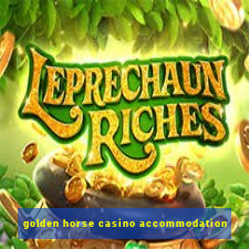 golden horse casino accommodation